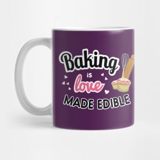 Baking is love made edible Mug